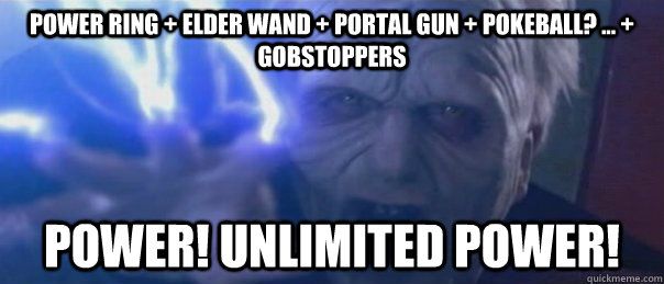 Power ring Elder Wand Portal gun Pokeball gobstoppers Power Unlimited power